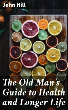 ebook: The Old Man's Guide to Health and Longer Life