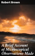 eBook: A Brief Account of Microscopical Observations Made
