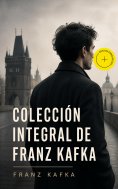 ebook: Colección integral de Franz Kafka (Anotado)