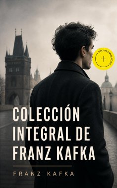 ebook: Colección integral de Franz Kafka (Anotado)