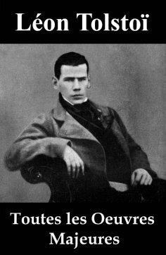 eBook: Toutes les Oeuvres Majeures de Léon Tolstoï