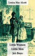 ebook: Little Women (includes Good Wives) + Little Men + Jo's Boys (3 Unabridged Classics with over 200 ori