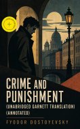 ebook: Crime and Punishment (Unabridged Garnett Translation) (Annotated)