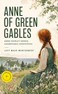 ebook: Anne of Green Gables: Anne Shirley Series, Unabridged (Annotated)