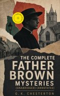 eBook: The Complete Father Brown Mysteries (Unabridged) (Annotated)