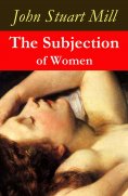 ebook: The Subjection of Women (a feminist literature classic) (Annotated)