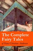 eBook: The Complete Fairy Tales of Hans Christian Andersen (Annotated)