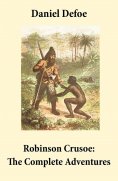 eBook: Robinson Crusoe: The Complete Adventures (Unabridged - "The Life and Adventures of Robinson Crusoe" 