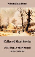 eBook: Collected Short Stories: More than 70 Short Stories in one volume: Twice-Told Tales + Mosses from an