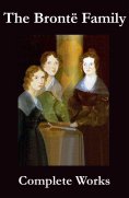 ebook: The Complete Works of the Bront� Family (Anne, Charlotte, Emily, Branwell and Patrick Bront�)