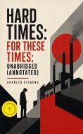 eBook: Hard Times: For These Times: Unabridged (Annotated)