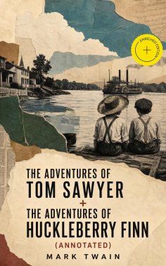 ebook: The Adventures of Tom Sawyer + The Adventures of Huckleberry Finn (Annotated)