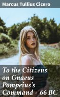 eBook: To the Citizens on Gnaeus Pompeius's Command — 66 BC