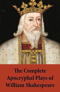 ebook: The Complete Apocryphal Plays of William Shakespeare