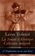 eBook: Sonate � Kreutzer: Collection int�grale (3 Traductions en un seul livre)