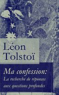 eBook: Ma confession: La recherche de r�ponses aux questions profondes
