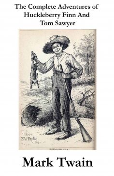 ebook: The Complete Adventures of Huckleberry Finn And Tom Sawyer (Unabridged)