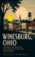 eBook: Winesburg, Ohio (A Group of Tales of Ohio Small-Town Life) (Annotated)