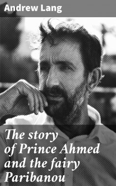 eBook: The story of Prince Ahmed and the fairy Paribanou
