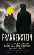 eBook: Frankenstein - The 'Uncensored' Original 1818 Edition (Annotated)