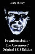 ebook: Frankenstein - The 'Uncensored' Original 1818 Edition