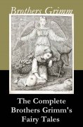 ebook: The Complete Brothers Grimm's Fairy Tales (over 200 fairy tales and legends) (Annotated)