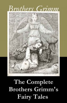 ebook: The Complete Brothers Grimm's Fairy Tales (over 200 fairy tales and legends) (Annotated)