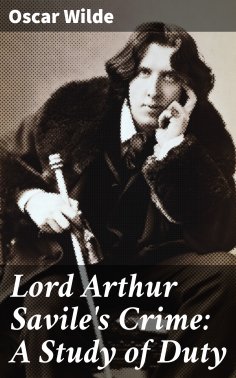 eBook: Lord Arthur Savile's Crime: A Study of Duty