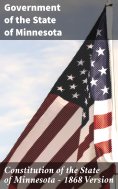 eBook: Constitution of the State of Minnesota — 1868 Version