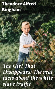 eBook: The Girl That Disappears: The real facts about the white slave traffic
