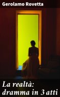 eBook: La realtà: dramma in 3 atti