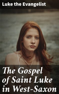 eBook: The Gospel of Saint Luke in West-Saxon
