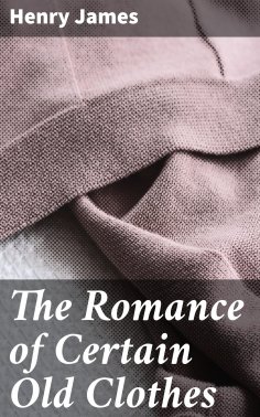 ebook: The Romance of Certain Old Clothes