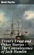 eBook: Trent's Trust and Other Stories — The Convalescence of Jack Hamlin