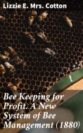 eBook: Bee Keeping for Profit. A New System of Bee Management (1880)