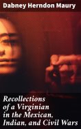 ebook: Recollections of a Virginian in the Mexican, Indian, and Civil Wars