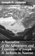eBook: A Narrative of the Adventures and Experience of Joseph H. Jackson in Nauvoo
