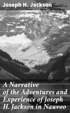 eBook: A Narrative of the Adventures and Experience of Joseph H. Jackson in Nauvoo