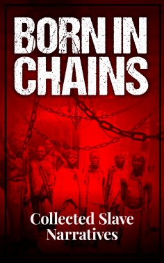 eBook: Born in Chains - Collected Slave Narratives