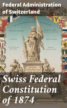 eBook: Swiss Federal Constitution of 1874
