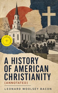 eBook: A History of American Christianity (Annotated)