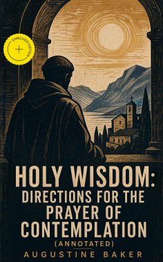 eBook: Holy Wisdom: Directions for the Prayer of Contemplation (Annotated)