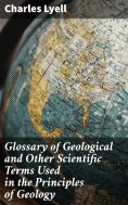 eBook: Glossary of Geological and Other Scientific Terms Used in the Principles of Geology