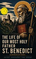 eBook: The Life of Our Most Holy Father St. Benedict (Annotated)