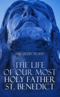eBook: The Life of Our Most Holy Father St. Benedict