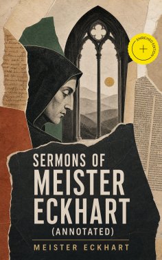 eBook: Sermons of Meister Eckhart (Annotated)