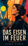 eBook: Das Eisen im Feuer (Kommentiert)
