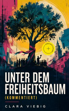 eBook: Unter dem Freiheitsbaum (Kommentiert)