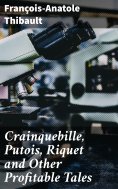 eBook: Crainquebille, Putois, Riquet and Other Profitable Tales