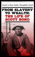 eBook: From Slavery to Wealth: The Life of Scott Bond
